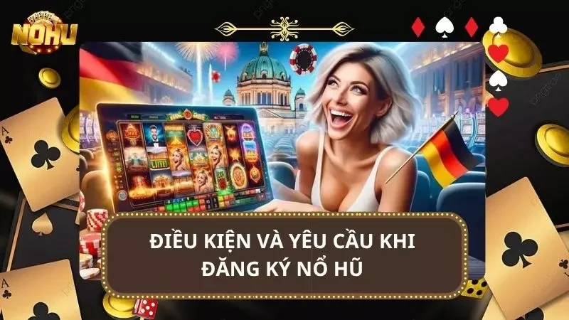 Các điều kiện cơ bản newbie cần thỏa để có thể đăng ký