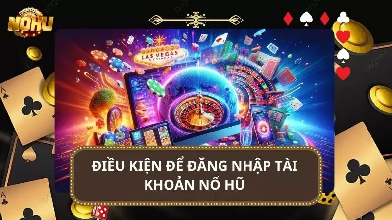 Điểm danh các điều kiện cần thiết người chơi phải thỏa