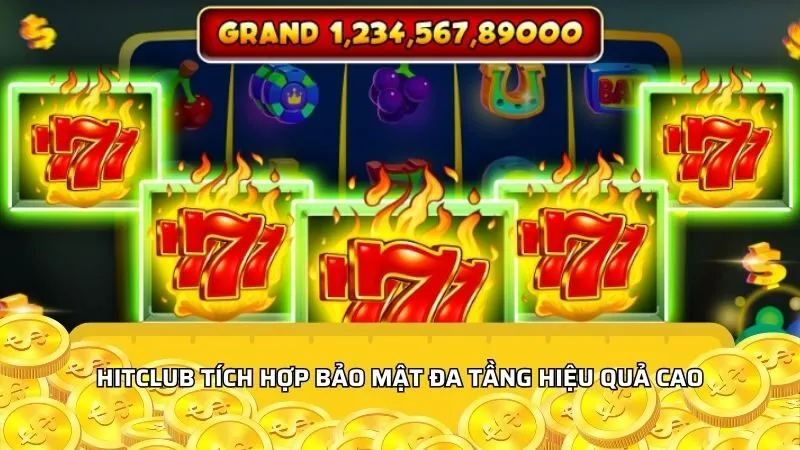 Hitclub tích hợp bảo mật đa tầng hiệu quả cao