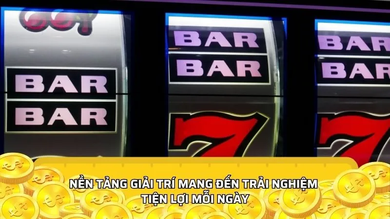 Nền tảng giải trí mang đến trải nghiệm tiện lợi mỗi ngày