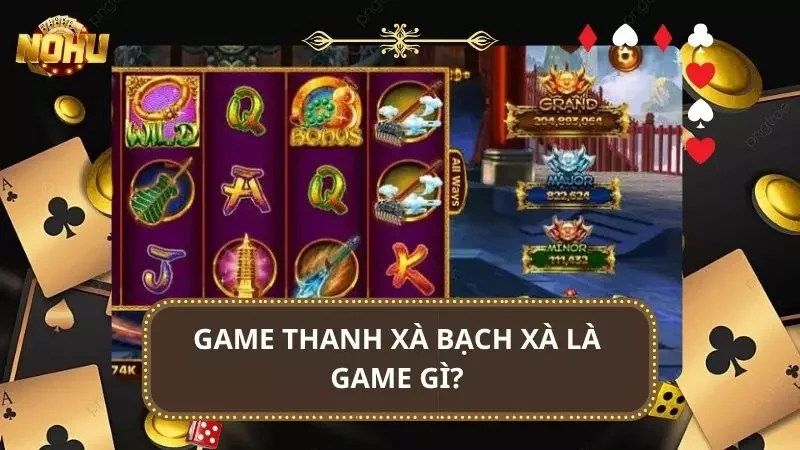 Tất tần tật thông tin về Jackpot thanh xà bạch xà