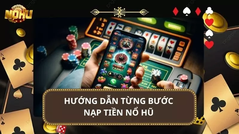 Chi tiết từng bước cơ bản khi thực hiện nạp tiền cho newbie