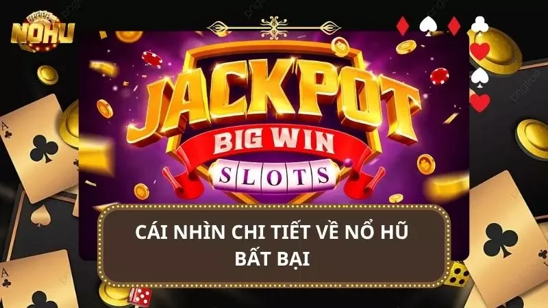 Khám phá tổng quan về cách thắng Nổ hũ bất bại