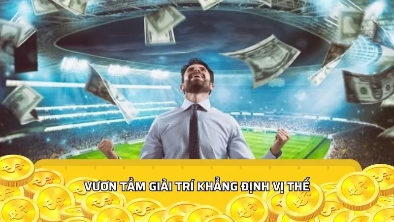 Vươn tầm giải trí khẳng định vị thế